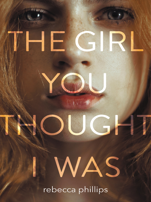 Title details for The Girl You Thought I Was by Rebecca Phillips - Available